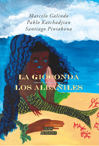 La Gioconda / Los Albañiles/ Galindo, Katchadjian, Pintabona
