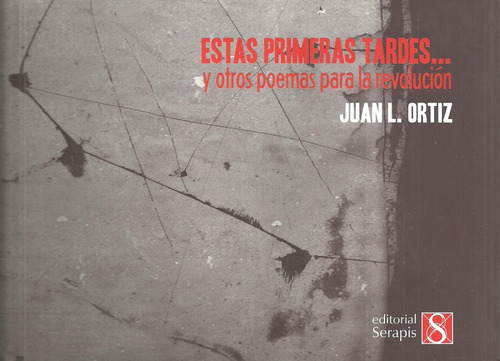 Estas Primeras Tardes ... Y Otros Poemas Para La Revolucion 