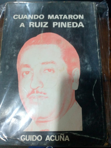 Cuando Mataron A Ruiz Pineda 