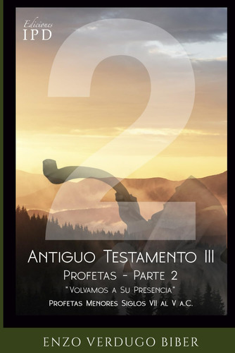 Libro: Testamento 3: Profetas (parte 2):  Volvamos A Su Pres