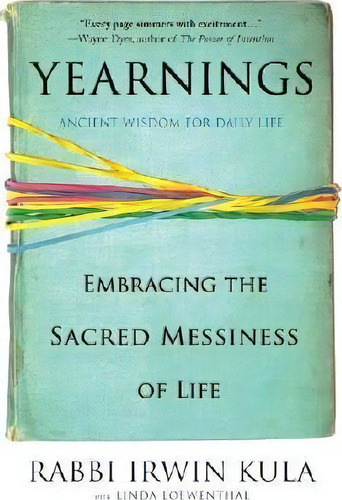 Yearnings : Embracing The Sacred Messiness Of Life, De Rabbi Irwin Kula. Editorial Hyperion Books, Tapa Blanda En Inglés