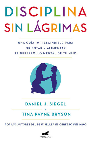 Disciplina Sin Lágrimas - Daniel Siegel Y Tina Payne Bryson