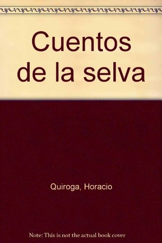 Cuentos De La Selva - Quiroga, Horacio