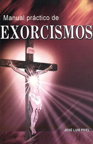 Imagen 1 de 3 de Manual Práctico De Exorcismos. José Luis Pivel.