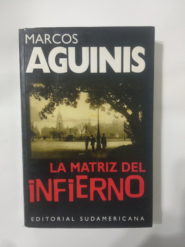 La Matriz Del Infierno Marcos Aguinis