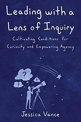 Libro: Leading With A Lens Of Inquiry: Cultivating For And