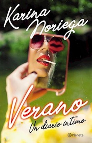 Verano. Un Diario Intimo. Karina Noriega. Planeta