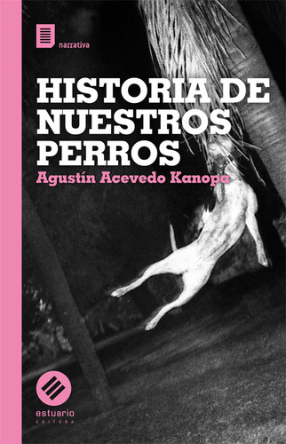 Libro Historia De Nuestros Perros De Agustín Acevedo Kanopa