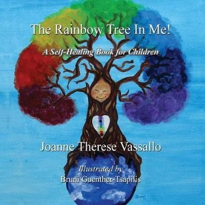 The Rainbow Tree In Me! - Joanne T Vassallo