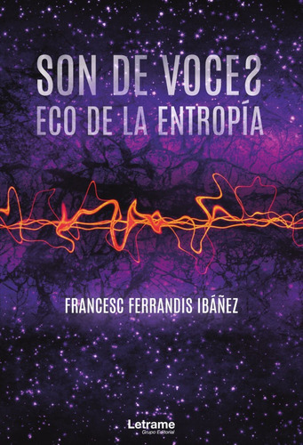 Son De Voces, Eco De La Entropía, De Francesc Ferrandis Ibáñez. Editorial Letrame, Tapa Blanda En Español, 2020