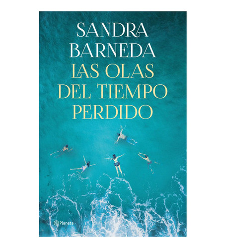 Libro Las Olas Del Tiempo Perdido - Sandra Barneda - Planeta