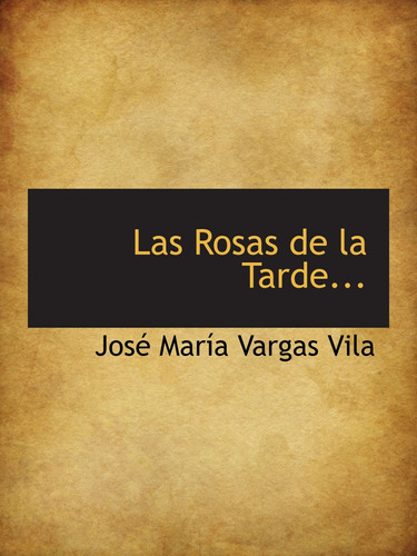 Libro: Las Rosas Tarde... (spanish Edition)