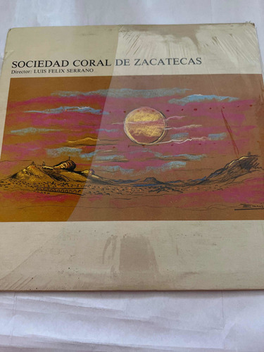 Sociedad Coral De Zacatecas Luis Félix Serrano Lp
