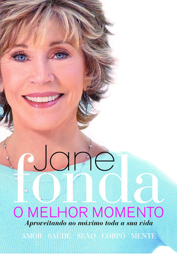 O melhor momento, de Fonda, Jane. Editora Schwarcz SA, capa mole em português, 2012
