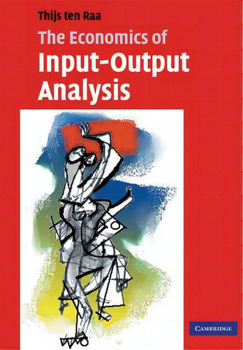 The Economics Of Input-output Analysis, De Thijs Ten Raa. Editorial Cambridge University Press, Tapa Blanda En Inglés