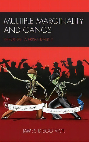 Multiple Marginality And Gangs : Through A Prism Darkly, De James Diego Vigil. Editorial Lexington Books, Tapa Dura En Inglés