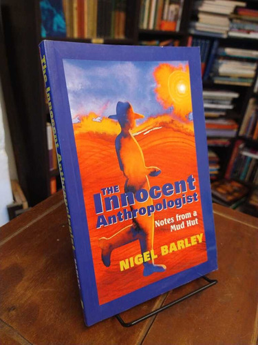 The Innocent Anthropologist - Nigel Barley