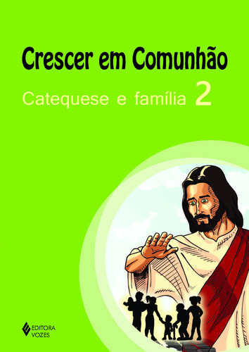Crescer em comunhão Catequese e família vol. 2, de Ferreira, Nilson Caetano. Editora Vozes Ltda., capa mole em português, 2014