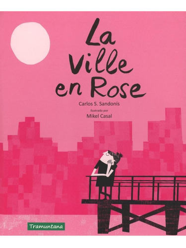La Ville En Rose, De Carlos S. Sandonis. Editorial Tramuntana, Edición 1 En Español, 2017