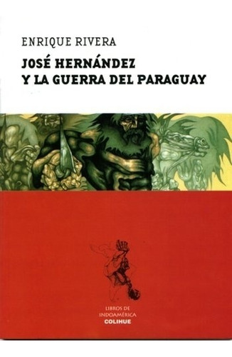 Jose Hernandez Y La Guerra Del Paraguay, De Rivera, Enrique. Editorial Colihue, Tapa Blanda En Español