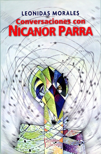 Conversaciones Con Nicanor Parra. Leonidas Morales