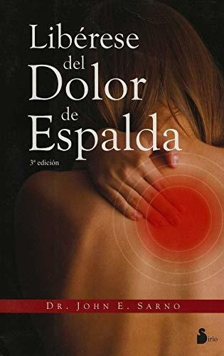 Libro : Liberese Del Dolor De Espalda (2010) - Sarno, Dr.. 