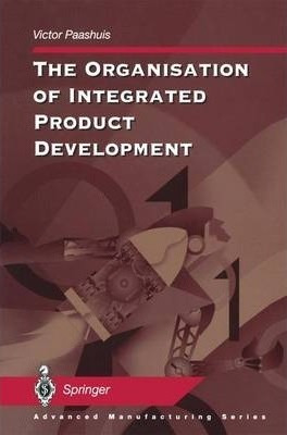 The Organisation Of Integrated Product Development - Vict...