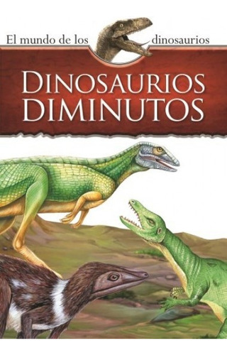 Dinosaurios Diminutos*: (el Mundo De Los Dinosaurios), De Sin . Editorial Silver Dolphin (en Español), Edición 1 En Español