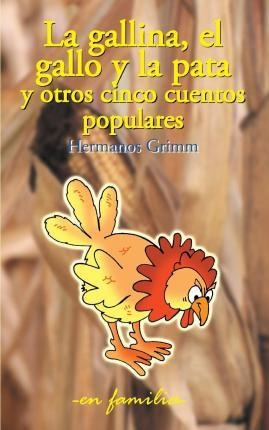 Libro La Gallina, El Gallo Y La Pata Y Otros Cinco Cuento...