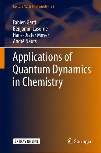 Applications Of Quantum Dynamics In Chemistry, De Fabien Gatti. Editorial Springer International Publishing Ag, Tapa Dura En Inglés