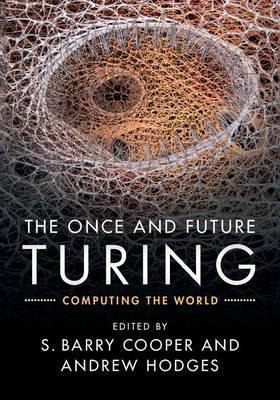 The Once And Future Turing - S. Barry Cooper (hardback)