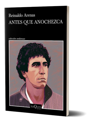 Antes Que Anochezca De Reinaldo Arenas - Tusquets