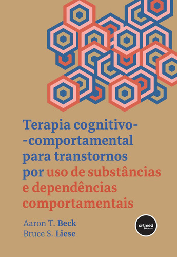 Terapia Cognitivo-comportamental Para Transtornos Por Uso De, De Bruce S. Aaron T.; Liese., Vol. 1. Editorial Artmed - Grupo A, Capa Mole Em Português
