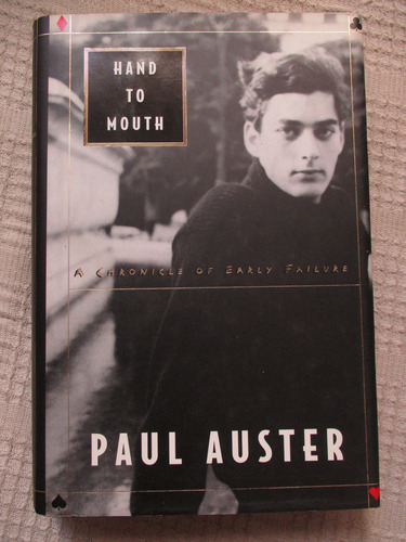 Paul Auster - Hand To Mouth : A Chronicle Of Early Failure