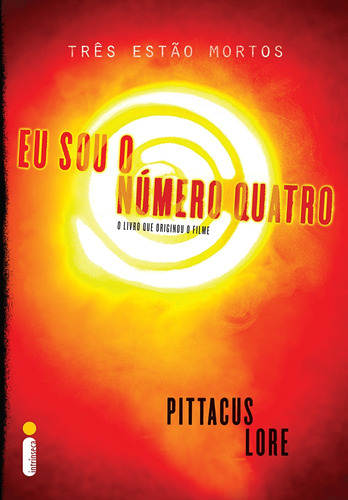 Eu sou o número quatro: (Série Os legados de Lorien vol. 1), de Lore, Pittacus. Série Os legados de Lorien (1), vol. 1. Editora Intrínseca Ltda., capa mole em português, 2011