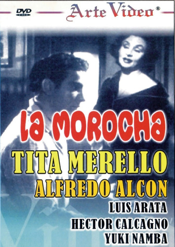 La Morocha - Tita Merello, Alfredo Alcon, Luis Arata