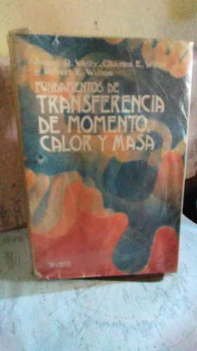 Fundamentos De Transferencia De Momento, Calor Y Masa. Welty