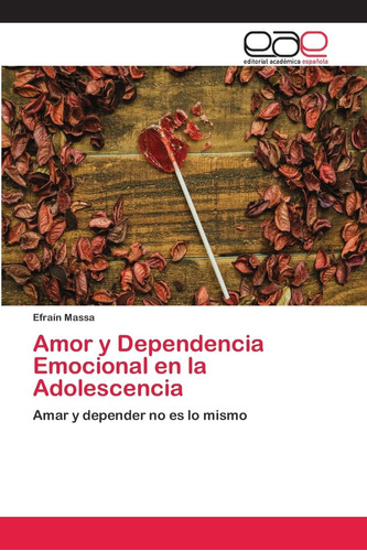Libro: Amor Y Dependencia Emocional En La Adolescencia: Amar
