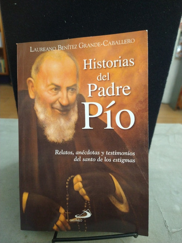 Historias Del Padre Pío Relatos Anecdotas Y Testimonios
