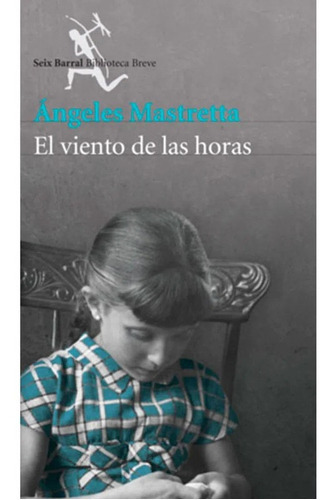 El Viento De Las Horas, De Ángeles Mastretta. Editorial Seix Barral, Tapa Blanda En Español, 2013