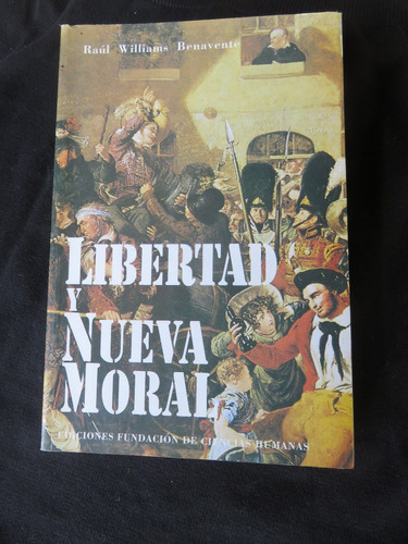 Raúl Williams Benavente - Libertad Y Nueva Moral