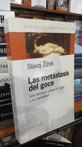 Slavoj Zizek - Las Metastasis Del Goce