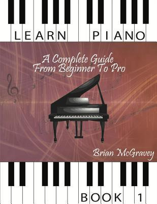 Libro Learn Piano : A Complete Guide From Beginner To Pro...