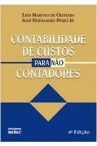 Comprar Livro Contabilidade De Custos Para Não Contadores - Jose Hernandez Perez Jr; Luís Martins De Oliveira [2009]