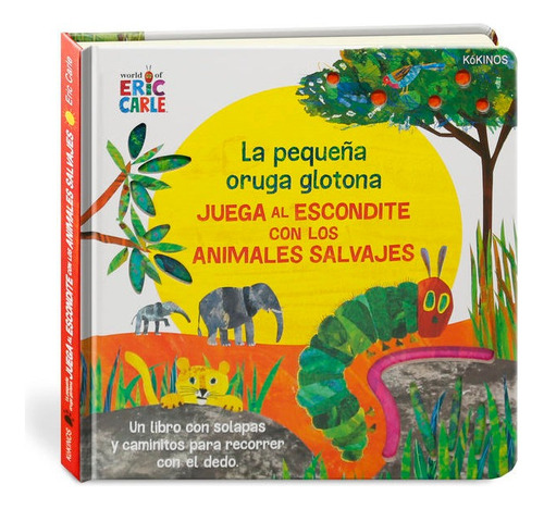 La Pequeãâa Oruga Glotona Juega Al Escondite Con Animales Sal, De Carle, Eric. Editorial Kokinos, Tapa Dura En Español