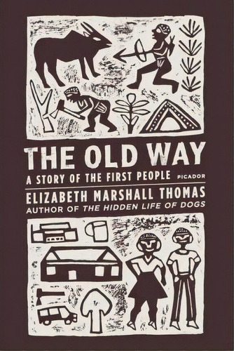 The Old Way, De Elizabeth Marshall Thomas. Editorial St Martins Press, Tapa Blanda En Inglés