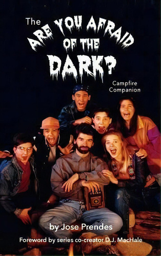 The Are You Afraid Of The Dark Campfire Companion (hardback), De Jose Prendes. Editorial Bearmanor Media, Tapa Dura En Inglés