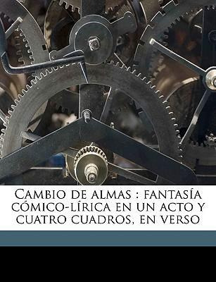 Libro Cambio De Almas : Fantas A C Mico-l Rica En Un Acto...