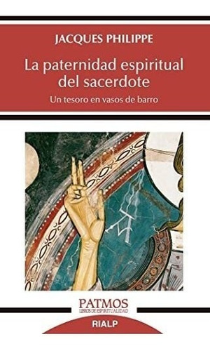 La Paternidad Espiritual Del Sacerdote: Un Tesoro En Vasos D