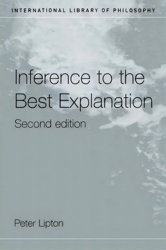 Inference To The Best Explanation, De Peter Lipton. Editorial Taylor Francis Ltd, Tapa Blanda En Inglés